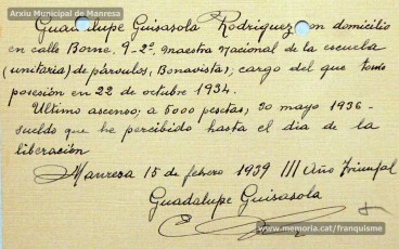 Gener-maig de 1939: acreditacions de mestres adreçades a l’alcalde de Manresa o a les autoritats pertinents per demostrar que exercien com a professors en escoles de la ciutat abans de l’arribada de les tropes franquistes i per indicar el sou que rebien. Els mestres que s’acrediten són: Concepció Abadal i Puigferrat, Trinitat Colomina Muràs, Àngela Mató Puigmitjà, Rosa Borràs Llauradó, Julita Llop Masqué, Pau Guiu Domingo, Dolors Mas de la Fuente, Guadalupe Guisasola Rodríguez, Josepa Borràs Aragonès, Felisa Rufas Clavera, Ramon Santacana Minguell, Aparici Jané Vila, Guadalupe Jané Cornet, Maria del Olvido Álvarez Álvarez, Ildefonsa Matamala Barnet, Valeri Caldas Altimiras, Carme Montagut Simó, Enric Morató Alguacil, Maria Teresa Llorens, Concepció Serrano Hernández, Maria Rosario Biel Casals, Maria Vall Soldevila, Carme Piqué Bartolomé, Josep Vidal Monge, Maria Garriga Pons, Teresa Llasera Sala, Ramon Pallàs Prades, Maria Llaveries Viladomiu, Vicenta Cuende Sierra, Josepa Riera Vives, Rosa Macau Roig, Vicenç Ramírez Tormo, Maria Teresa Bruto Sans, Hermenegild Lladó Bilarrubies, Pilar Espada Cristóbal, Purificació Espada Cristóbal, Dolors Ribes Grau, Assumpció Tomàs Suades, Rosa Fortuny Riera, Josep Martínez Aguado, Assumpció Rovira Tenas, Antònia Trapé Carrera, Aureli Górriz Vivas, Eugènia Giró Ortega, Pere Aloy Anell, Maties Modest Vicente Giménez, Joan Martí Garriga i Aurora Bernal Navarro. (Arxiu Municipal de Manresa)