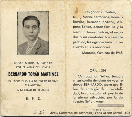 Esquela dels funerals de Bernat Toran i Martínez, íntim amic de Jacint Carrió, que va morir el 6 de gener de 1942 al camp d’extermini de Gusen (a l’esquela posa com a lloc de la mort Àustria). Els funerals van fer-se a Manresa l’octubre de 1945. Carrió dedica un capítol de les seves memòries a parlar de Bernat Toran i de la seva mort, que el va deixar profundament afectat. (Arxiu Comarcal del Bages. Fons Jacint Carrió i Vilaseca)
