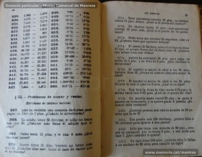 1934: fragments del llibre "Aritmetica: curso elemental o primer grado", de G. M. Bruño. Per a cada qüestió a tractar, el llibre es divideix en una primera part teòrica, en la qual s’aclareixen les qüestions fonamentals relacionades amb el concepte analitzat, i en una segona part pràctica, amb problemes a resoldre. (Donació particular – Museu Comarcal de Manresa)