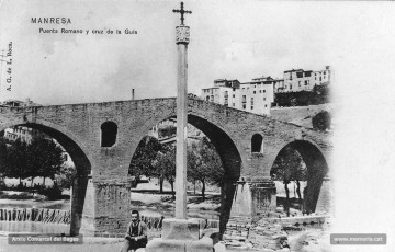 Fotografia de la Creu de la Guia i del Pont Vell.
Procedència: Arxiu Comarcal del Bages